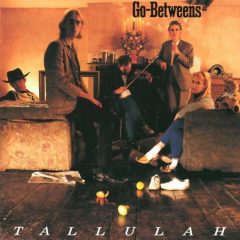 The Go-Betweens - Tallulah