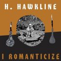 H.-Hawkline-I-Romanticize