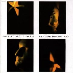 Grant McLennan - In Your Bright Ray