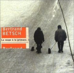 Bertrand Betsch - La Soupe à la grimace