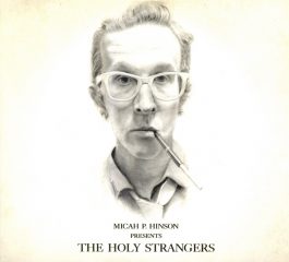 Micah P. Hinson - Presents The Holy Strangers