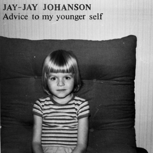 Jay-Jay Johanson - Advice To My Younger Self