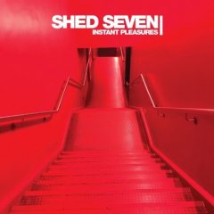 Shed seven - Instant Pleasures