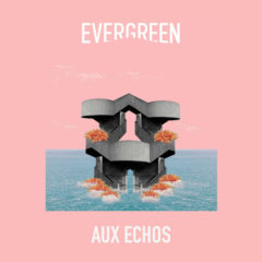 Evergreen - Aux échos