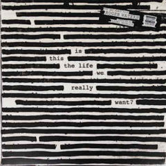 Roger Waters - Is This The Life We Really Want