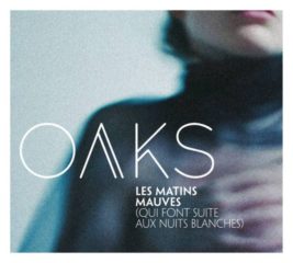 OAKS - Les Matins Mauves (qui font suite aux nuits blanches)