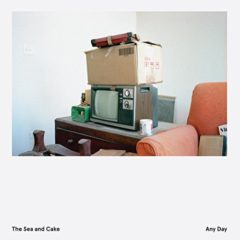 The Sea and Cake - Anyday