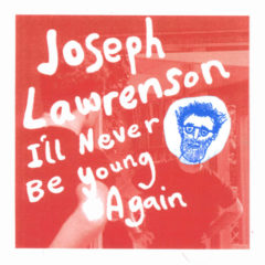 Joseph Lawrenson - I'll never be young again