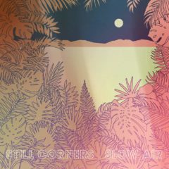 Still Corners - Slow Air