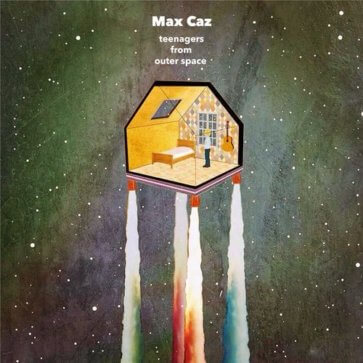Max Caz – Teenagers From Outer Space