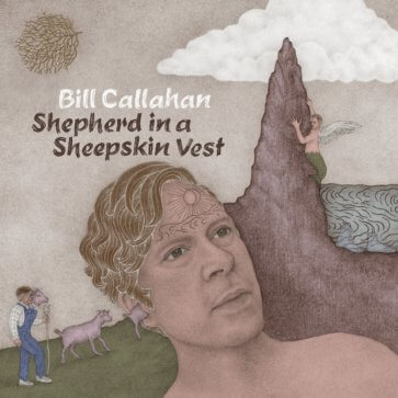 Bill Callahan - Shepherd In a Sheperdin Vest
