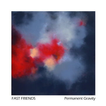 Fast Friends - Permanent Gravity