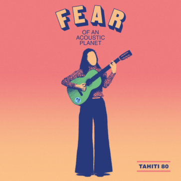 Tahiti 80 - Fear of an acoustic planet