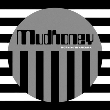 Mudhoney - Maorning In America