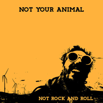 Not Your Animal - NoT Rock And Roll