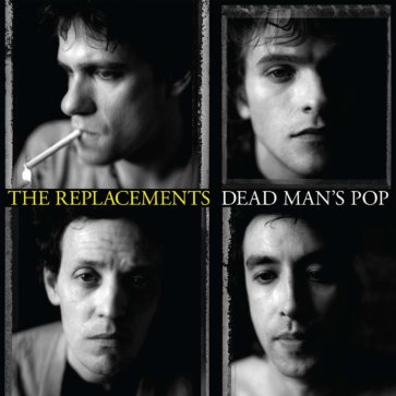 The Replacements – Dead Man’s Pop
