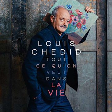 Louis Chedid - Tout ce qu'on veut dans la vie