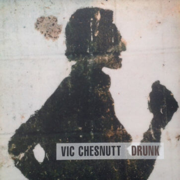 Vic Chesnutt ‎– Drunk