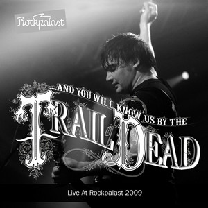...And You Will Know Us by the Trail of Dead - Live At Rockpalast (live In Cologne 14. 05. 2009)