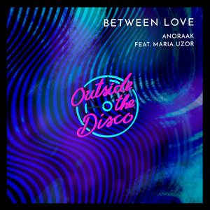 Anoraak - Between Love