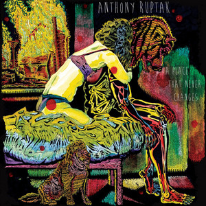 Anthony Ruptak - A Place That Never Changes