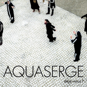 Aquaserge - Dejà Vous?