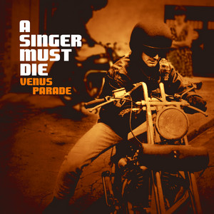 A Singer Must Die - Venus Parade