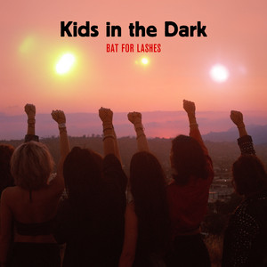 Bat For Lashes - Kids In The Dark