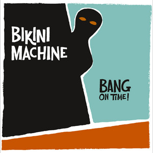 Bikini Machine - Bang On Time!