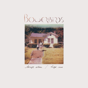 Bowerbirds - Thrift Store / High Rise