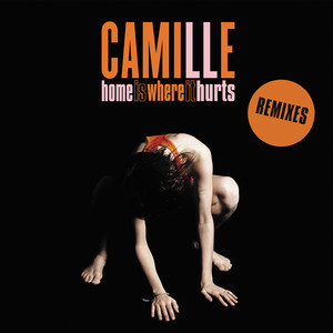 Camille - Home Is Where It Hurts (remixes)