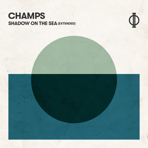 Champs - Shadow On The Sea (extended)