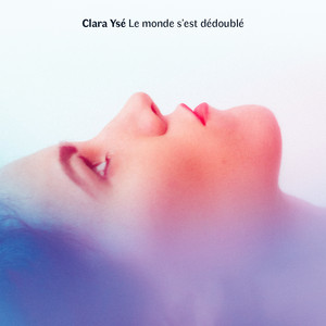 Clara Ysé - Le Monde S’est Dédoublé