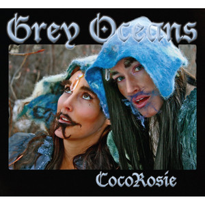 CocoRosie - Grey Oceans