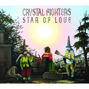 Crystal Fighters - Star Of Love (plus Acoustic Version)