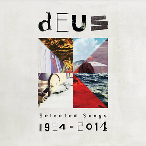 dEUS - Selected Songs 1994 – 2014