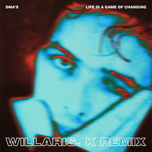 DMA'S - Life Is A Game Of Changing (willaris. K Remix)