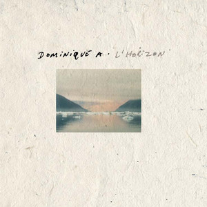 Dominique A - L’horizon (edition Spéciale)