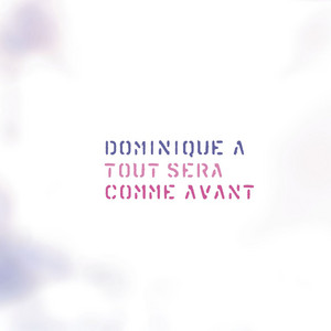 Dominique A - Tout Sera Comme Avant – Edition Spéciale