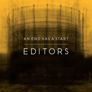 Editors - An End Has A Start