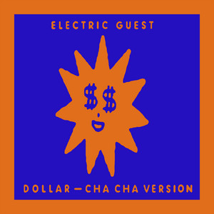Electric Guest - Dollar (cha Cha Version)