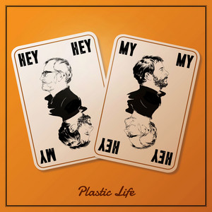 Hey Hey My My - Plastic Life