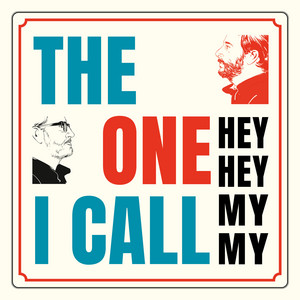 Hey Hey My My - The One I Call