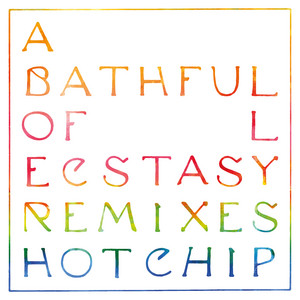 Hot Chip - A Bath Full Of Ecstasy (remixes)