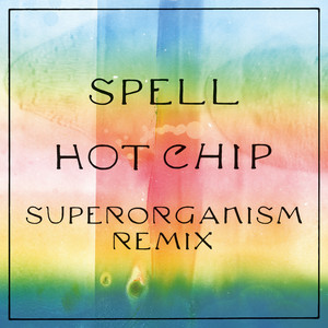 Hot Chip - Spell (superorganism Remix)