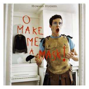 Howard Hughes - O Make Me A Mask