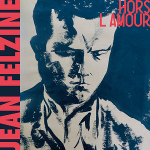 Jean Felzine - Hors L’amour