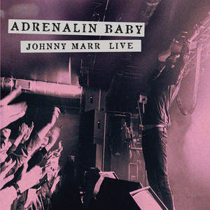 Johnny Marr - Adrenalin Baby – Johnny Marr Live