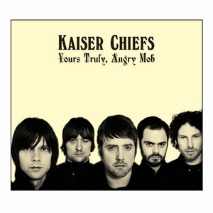 Kaiser Chiefs - Yours Truly, Angry Mob