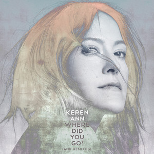 Keren Ann - Where Did You Go ? (and Remixes)